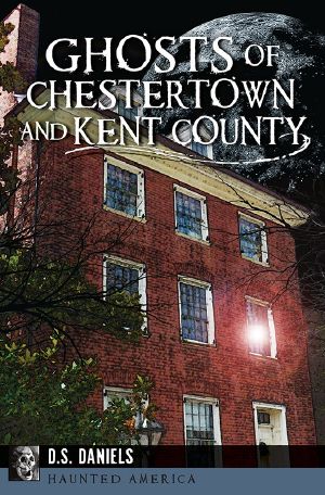 [Haunted America 01] • Ghosts of Chestertown and Kent County